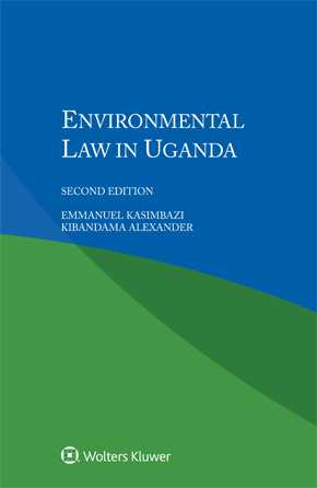Environmental Law in Uganda, 2nd edition by KASIMBAZI