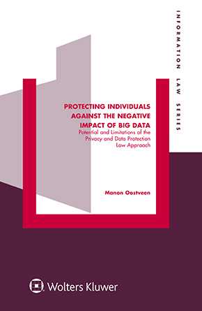 Protecting Individuals Against the Negative Impact of Big Data: Potential and Limitations of the Privacy and Data Protection Law Approach by OOSTVEEN