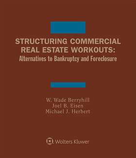 Structuring Commercial Real Estate Workouts: Alternatives to Bankruptcy and Foreclosure, Second Edition
