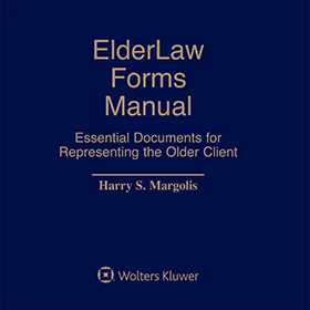 ElderLaw Forms Manual: Essential Documents for Representing the Older Client