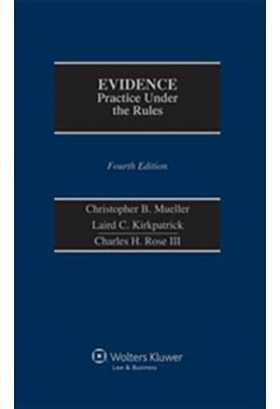 Evidence: Practice Under the Rules, Fourth Edition